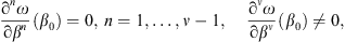 $$ \frac{{\mathrm{\partial }}^n\omega }{\mathrm{\partial }{\beta }^n}\left({\beta }_0\right)=0,\enspace n=1,\dots,\hspace{1em}\nu -1,\enspace \frac{{\mathrm{\partial }}^{\nu }\omega }{\mathrm{\partial }{\beta }^{\nu }}\left({\beta }_0\right)\ne 0, $$