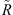 $ \mathop{R}\limits^\tilde$