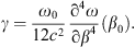 $$ \gamma =\frac{{\omega }_0}{12{c}^2}\frac{{\mathrm{\partial }}^4\omega }{\mathrm{\partial }{\beta }^4}\left({\beta }_0\right). $$