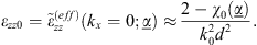 $$ {\epsilon }_{{zz}0}={\stackrel{\tilde }{\epsilon }}_{{zz}}^{({eff})}\left({k}_x=0;\underline{\alpha }\right)\approx \frac{2-{\chi }_0\left(\underline{\alpha }\right)}{{k}_0^2{d}^2}. $$