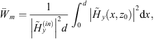 $$ {\bar{W}}_m=\frac{1}{{\left|{\mathop{H}\limits^\tilde}_y^{\left({in}\right)}\right|}^2d}{\int }_0^d{\left|{\mathop{H}\limits^\tilde}_y\left(x,{z}_0\right)\right|}^2\mathrm{d}x, $$
